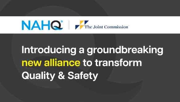 NAHQ and Joint Commission announce new quality alliance.